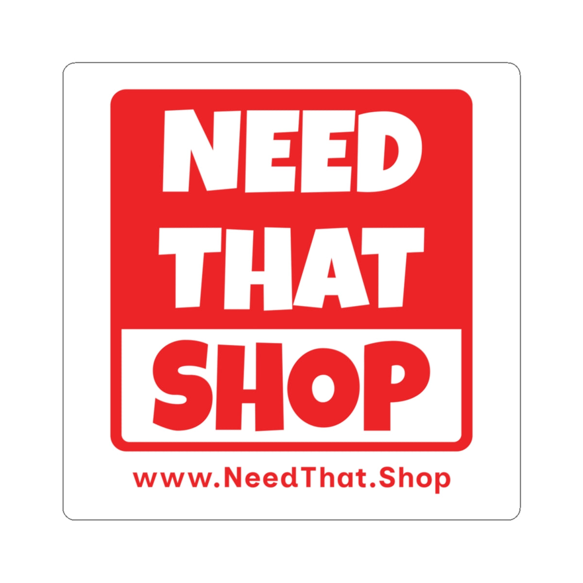 "Need That Shop" Stickers
