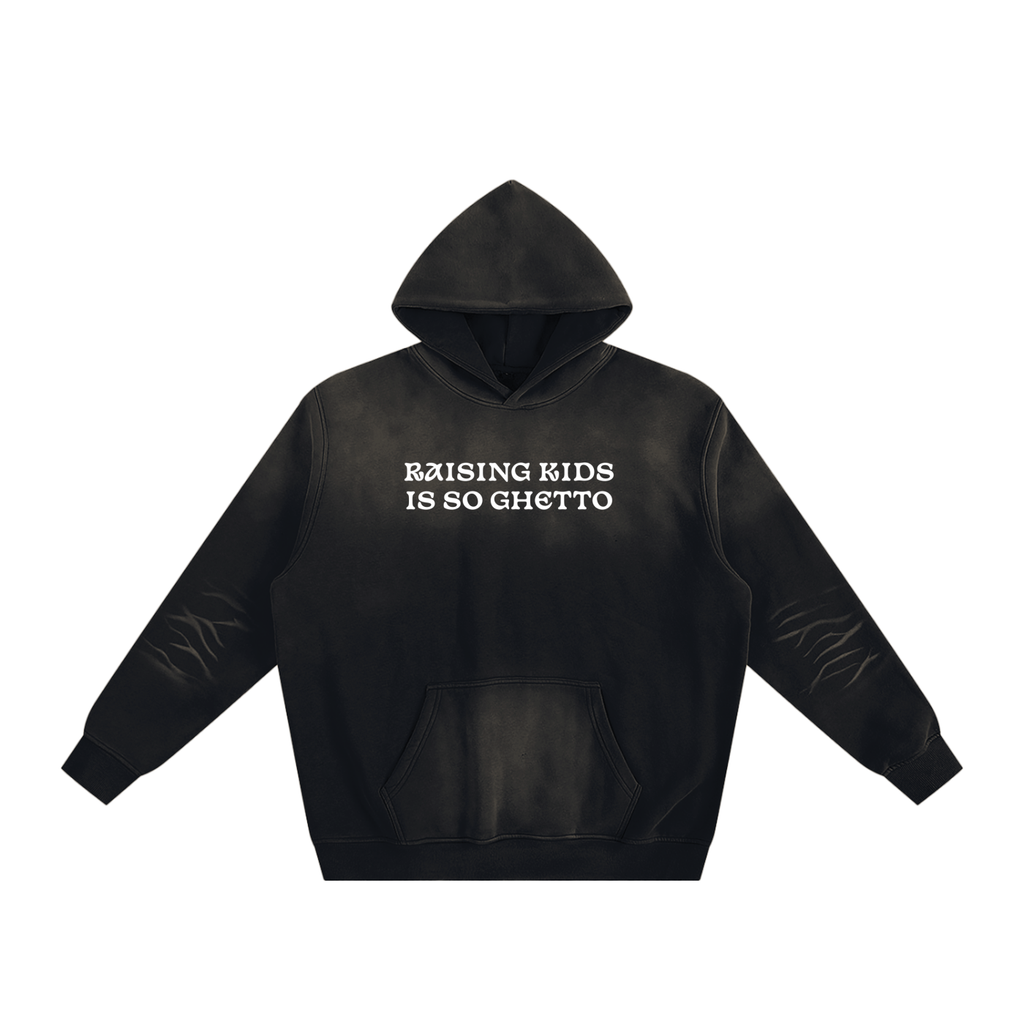 "Raising Kids Is So Ghetto" Sunfade Fleeced Hoodie