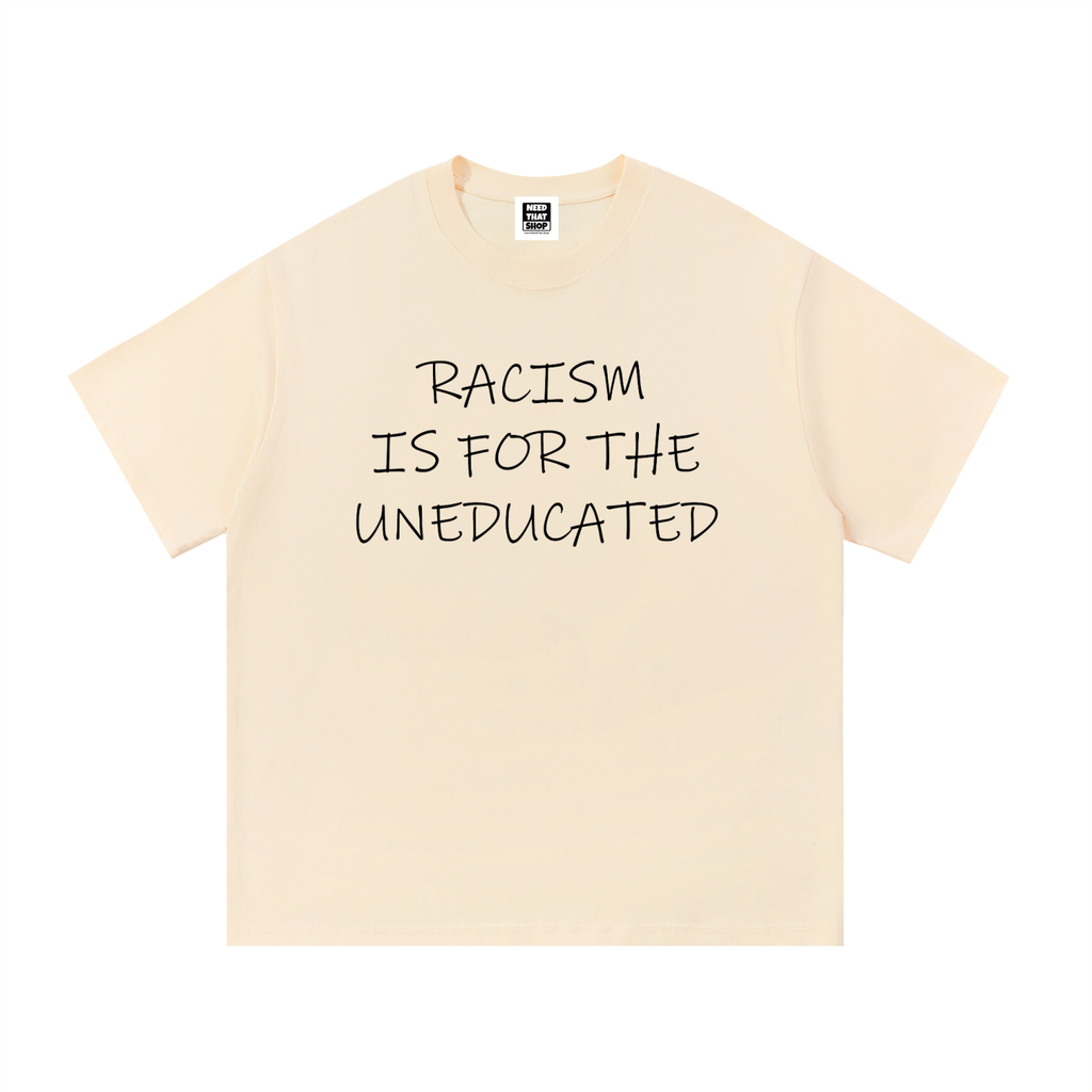 "Racism Is For The Uneducated" Essential Cotton T - Unisex