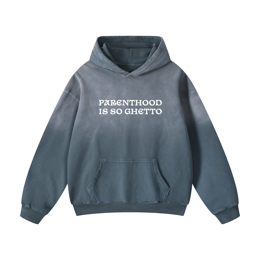 "Parenthood Is So Ghetto" Heavyweight Sunfade Oversized Hoodie
