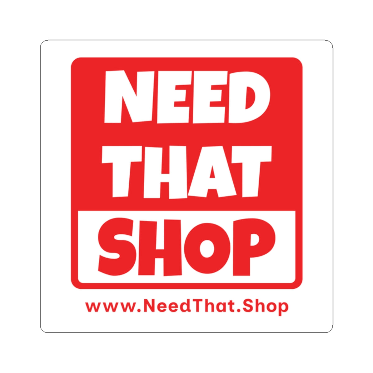 "Need That Shop" Stickers