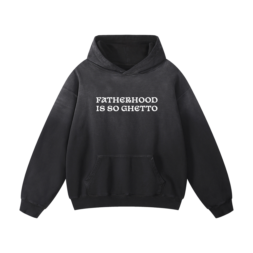 "Fatherhood Is So Ghetto" Heavyweight Sunfade Oversized Hoodie